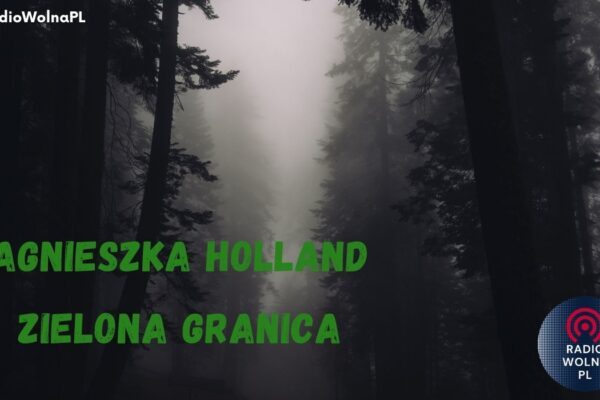 AGNIESZKA HOLLAND „Zielona granica”