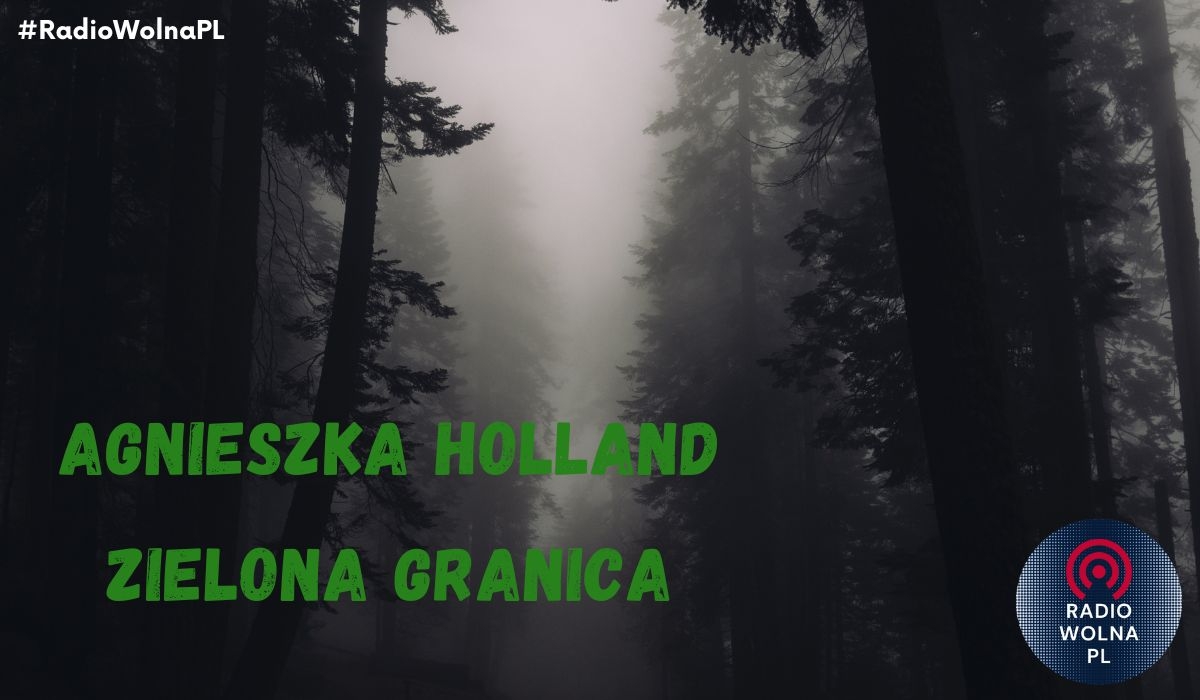 AGNIESZKA HOLLAND „Zielona granica”