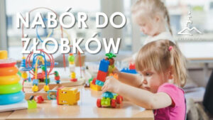 Rekrutacja do żłobków miejskich w Zielonej Górze. Ważne terminy i zasady