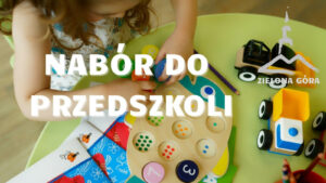 Nabór do przedszkoli w Zielonej Górze. Znamy termin rekrutacji na nowy rok szkolny